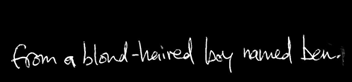from a blond-haired boy named ben